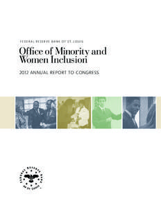 F E D E R A L R E S E R V E B A N K O F S T. LO U I S  Office of Minority and Women Inclusion 2012 ANNUAL REPORT TO CONGRESS