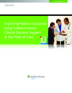 uptodate.com  Improving Patient Outcomes Using Evidence-based Clinical Decision Support at the Point of Care