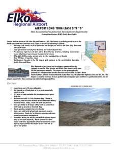 AIRPORT LONG TERM LEASE SITE “D”  Non Aeronautical Commercial Development Opportunity Zoning Classification (ZPQP) Public Quasi Public  Located halfway between Salt Lake City and Reno on I-80, Elko County is perfectl