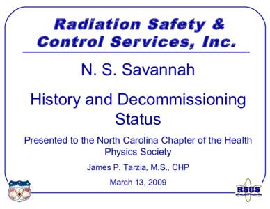 Radiation Safety & Control Ser vices, Inc. N. S. Savannah History and Decommissioning Status