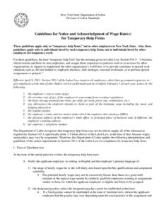 New York State Department of Labor Division of Labor Standards Guidelines for Notice and Acknowledgment of Wage Rate(s) for Temporary Help Firms These guidelines apply only to “temporary help firms,” not to other emp