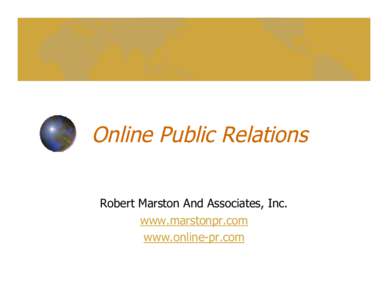 Online Public Relations Robert Marston And Associates, Inc. www.marstonpr.com www.online-pr.com  Online Public Relations