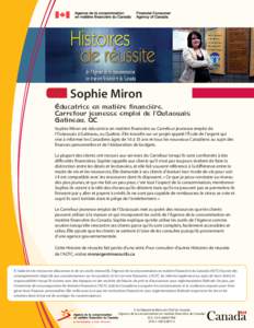 Sophie Miron Éducatrice en matière financière, Carrefour jeunesse emploi de l’Outaouais Gatineau, QC Sophie Miron est éducatrice en matière financière au Carrefour jeunesse emploi de l’Outaouais à Gatineau, au