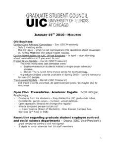 JANUARY 19THMINUTES Old Business CampusCare Advisory Committee – Zoe (GSC President) Only 1 meeting so far. The big issue – when to call CampusCare (for questions about coverage) vs. Family Medicine (for actu