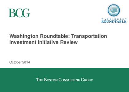 Washington Roundtable: Transportation Investment Initiative Review October 2014  Scope and purpose of this study