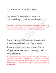 World Bank Draft for Discussion Key Issues for Consideration on the Proposed Rogun Hydropower Project [This is a draft document for discussion. It presents key findings of the draft assessment studies that have been disc