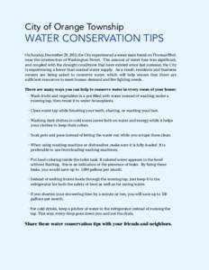 City of Orange Township  WATER CONSERVATION TIPS On Sunday, December 29, 2013, the City experienced a water main break on Thomas Blvd, near the intersection of Washington Street. The amount of water loss was significant,