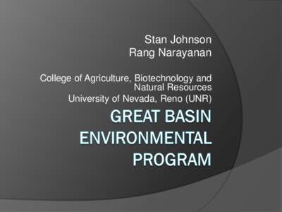 Stan Johnson Rang Narayanan College of Agriculture, Biotechnology and Natural Resources University of Nevada, Reno (UNR)