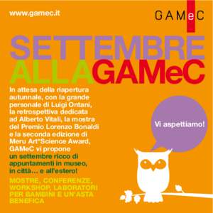 www.gamec.it  SETTEMBRE ALLAGAMeC In attesa della riapertura autunnale, con la grande