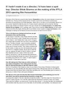 If I hadn’t made it as a director, I’d have been a spot boy: Director Shlok Sharma on the making of the IFFLA 2015 opening film Haraamkhor longlivecinema.com /haraamkhor-making-shlok-sharma/ Filmmaker Shlok Sharma’