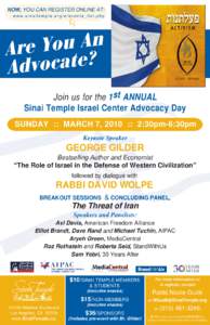 NOW, YOU CAN REGISTER ONLINE AT: www.sinaitemple.org/e/events_list.php Join us for the 1st ANNUAL Sinai Temple Israel Center Advocacy Day SUNDAY :: MARCH 7, 2010 :: 2:30pm-6:30pm