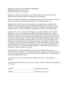 MEDORA PLANNING AND ZONING COMMISSION Official Proceedings on June 17, 2014 (Subject to board review and approval) Meeting was called to order at 6:00 p.m. by President Douglas Ellison. Present were Mike Beaudoin, Mary G