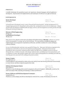 RYAN PETRELLO  PROFILE A nimble technologist who specializes in great user experiences, dynamic languages, and web application development. Experienced in the implementation and maintenance of softwa