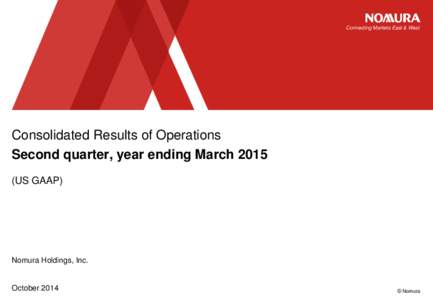 Connecting Markets East & West  Consolidated Results of Operations Second quarter, year ending March[removed]US GAAP)