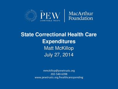 State Correctional Health Care Expenditures Matt McKillop July 27, 2014 [removed[removed]