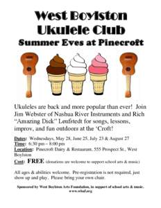 West Boylston Ukulele Club Summer Eves at Pinecroft Ukuleles are back and more popular than ever! Join Jim Webster of Nashua River Instruments and Rich