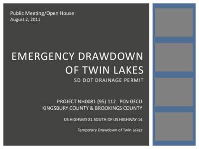 Public Meeting/Open House August 2, 2011 EMERGENCY DRAWDOWN OF TWIN LAKES SD DOT DRAINAGE PERMIT