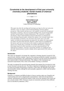 Constraints to the development of first year university chemistry students’ mental models of chemical phenomena ~~~~~~~~~~ Gail D.Chittleborough David F. Treagust