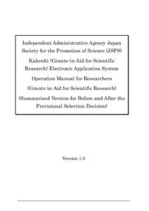 Independent Administrative Agency Japan Society for the Promotion of Science (JSPS) Kakenhi (Grants-in-Aid for Scientific Research) Electronic Application System Operation Manual for Researchers (Grants-in-Aid for Scient