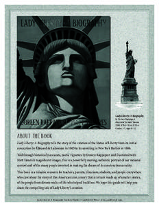 Lady Liberty: A Biography by Doreen Rappaport illustrated by Matt Tavares ISBN: [removed] Grades 3-7, Ages 8–12