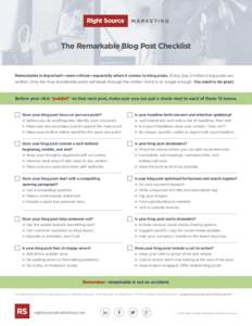 The Remarkable Blog Post Checklist  Remarkable is important—even critical—especially when it comes to blog posts. Every day, 2 million blog posts are written. Only the truly remarkable posts will break through the cl