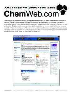 ADVERTISING OPPORTUNITIES  ChemWeb.com can provide your company with sales leads and exposure to the largest on-line chemistry community in the world. For over 250,000 registered members, ChemWeb.com provides access to t