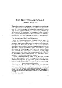 END THE POSTAL MONOPOLY James C. Miller III Earlier this year, the cost of mailing a first-class letter went from 20 cents to 22 cents. It was the third increase in four years, the seventh since the Post Office became th