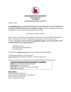 IDAHO TRANSPORTATION DEPARTMENT INVITATION TO BID ITB C0000218 Roto Mill and Paving Project for District 3 August 27, 2014 ALL sealed bids must be received by 5:00 PM Mountain Time on September 11, 2014. Sealed bids will