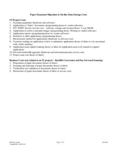 Paper Document Migration to On-line Data Storage Costs IT Project Costs 1. Scanning equipment (hardware and software) 2. Application to “Index” documents (programming hours or vendor software) 3. ITS “EDM” Servic