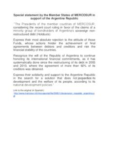 Special statement by the Member States of MERCOSUR in support of the Argentine Republic “The Presidents of the member countries of MERCOSUR, considering the recent court ruling in favor of the claims of a minority grou