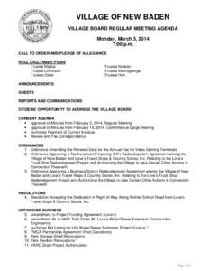 VILLAGE OF NEW BADEN VILLAGE BOARD REGULAR MEETING AGENDA Monday, March 3, 2014 7:00 p.m. CALL TO ORDER AND PLEDGE OF ALLEGIANCE ROLL CALL: Mayor Picard