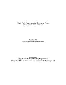East End Community Renewal Plan CHARLESTON, WEST VIRGINIA December 2005 AS AMENDED thru October 15, 2012