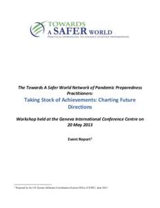 The Towards A Safer World Network of Pandemic Preparedness Practitioners: Taking Stock of Achievements: Charting Future Directions Workshop held at the Geneva International Conference Centre on