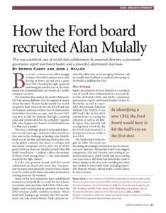 CEO Recruitment  How the Ford board recruited Alan Mulally This was a textbook case of world-class collaboration by seasoned directors, a passionate governance expert and board leader, and a powerful, determined chairman