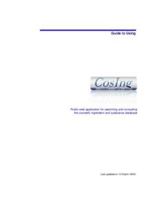 Guide to Using  Public web application for searching and consulting the cosmetic ingredient and substance database  Last updated on 12 March 2009.