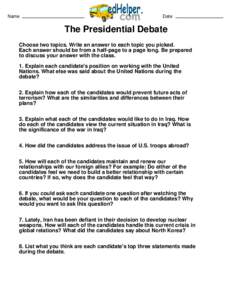 Name  Date The Presidential Debate Choose two topics. Write an answer to each topic you picked.