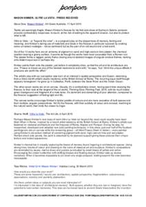 !  MASON KIMBER, OLTRE LA VISTA - PRESS RECEIVED Steve Dow, ‘Mason Kimber’, Art Guide Australia, 17 April 2015 Tactile yet seemingly fragile, Mason Kimber’s frescos for his first solo show at Sydney’s Galerie pom