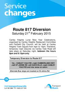 Route 817 Diversion  Saturday 21st February 2015 Canley Heights Lunar New Year Celebrations, organised by Canley Heights Restaurant Committee and Fairfield City Council, will be held at Canley