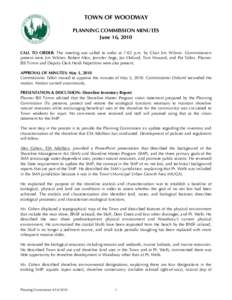 TOWN OF WOODWAY PLANNING COMMISSION MINUTES June 16, 2010 CALL TO ORDER: The meeting was called to order at 7:02 p.m. by Chair Jim Wilmer. Commissioners present were Jim Wilmer, Robert Allen, Jennifer Ange, Jan Ostlund, 