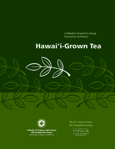 A Market Feasibility Study Executive Summary Hawai‘i-Grown Tea  Pacific Asian Center