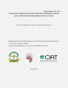 Technical ReportFARM LEVEL ADOPTION AND SPATIAL DIFFUSION OF IMPROVED COMMON BEAN VARIETIES IN SOUTHERN HIGHLANDS OF TANZANIA E. Letaa1, C. Kabungo2, E. Katungi1, M. Ojara1 and A. Ndunguru2