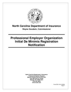 North Carolina Department of Insurance Wayne Goodwin, Commissioner Professional Employer Organization Initial De Minimis Registration Notification