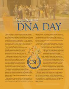 » What did you do to celebrate National DNA Day this year? Honoring of the 5th anniversary of the congressional designation of April 25 as National DNA Day, we invited Long Island to celebrate and take pride in our hist