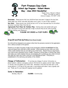 Fort Frances Day Care School Age Program – Robert Moore May – June 2014 Newsletter Regular Hours: 7:30 am to 5:30 pm Phone: [removed], ext 6361 or Children’s Complex: [removed]