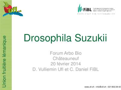 Union fruitière lémanique  Drosophila Suzukii Forum Arbo Bio Châteauneuf 20 février 2014