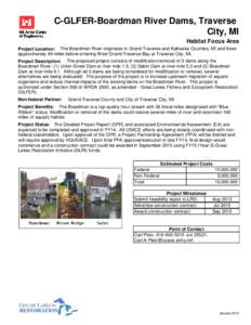 C-GLFER-Boardman River Dams, Traverse City, MI Habitat Focus Area Project Location: The Boardman River originates in Grand Traverse and Kalkaska Counties, MI and flows approximately 49 miles before entering West Grand Tr