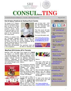 CONSUL...TING Consulate General of Mexico in Toronto—Monthly Newsletter Hot & Spicy Festival at Harbourfront Centre On August 16-17, Mexico will be an important participant at the Hot & Spicy