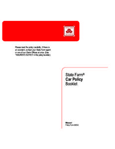 Please read the policy carefully. If there is an accident, contact your State Farm agent or one of our Claim Offices at once. (See “INSURED’S DUTIES” in this policy booklet.)  State Farm®