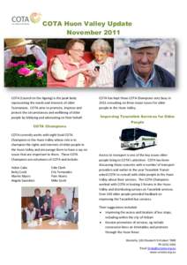 COTA Huon Valley Update November 2011 COTA (Council on the Ageing) is the peak body representing the needs and interests of older Tasmanians. COTA aims to promote, improve and