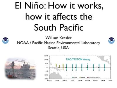 El Niño: How it works, how it affects the South Pacific William Kessler NOAA / Pacific Marine Environmental Laboratory Seattle, USA